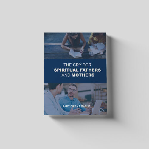 The Cry for Spiritual Fathers and Mothers Manual